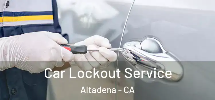 Car Lockout Service Altadena - CA
