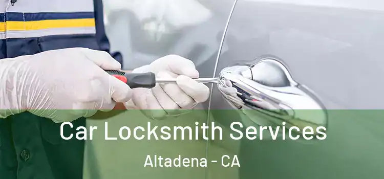 Car Locksmith Services Altadena - CA