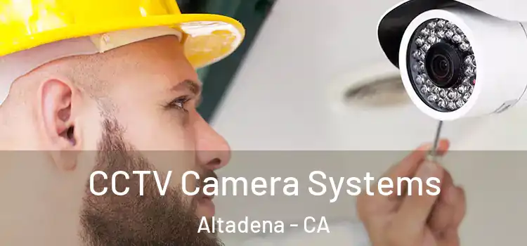 CCTV Camera Systems Altadena - CA