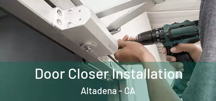 Door Closer Installation Altadena - CA