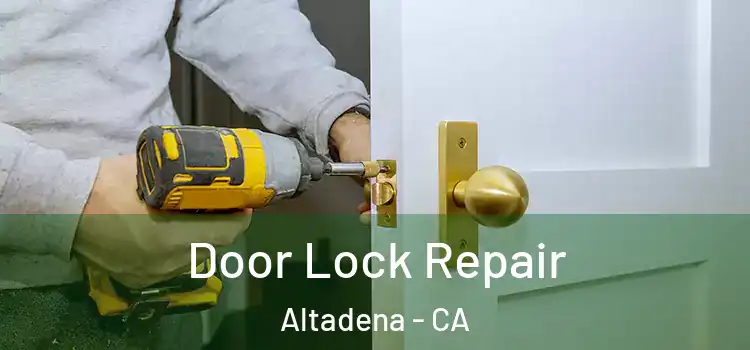 Door Lock Repair Altadena - CA