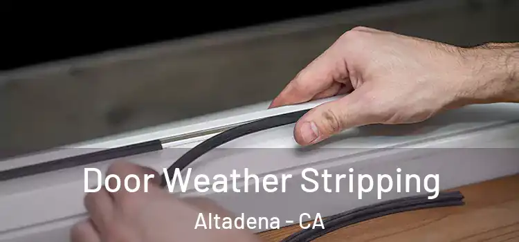 Door Weather Stripping Altadena - CA