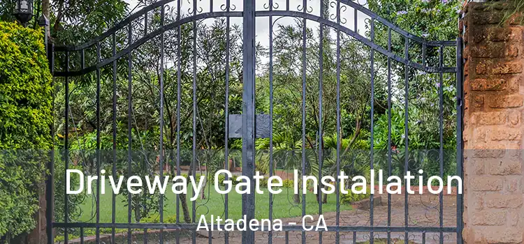 Driveway Gate Installation Altadena - CA