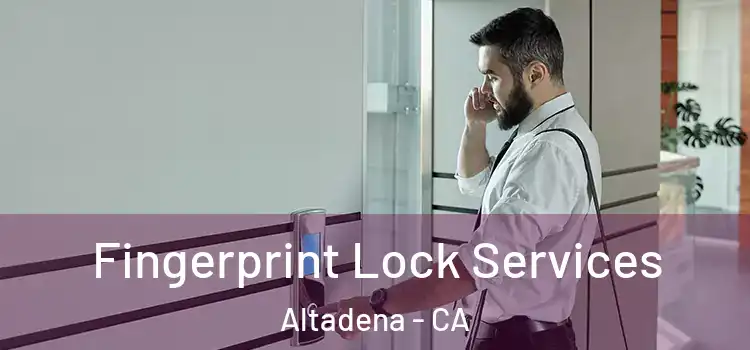 Fingerprint Lock Services Altadena - CA