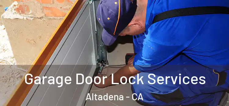 Garage Door Lock Services Altadena - CA