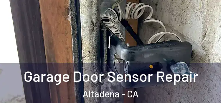 Garage Door Sensor Repair Altadena - CA