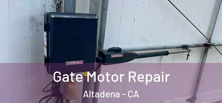 Gate Motor Repair Altadena - CA