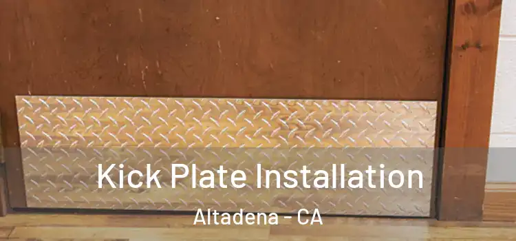 Kick Plate Installation Altadena - CA