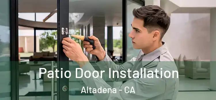 Patio Door Installation Altadena - CA