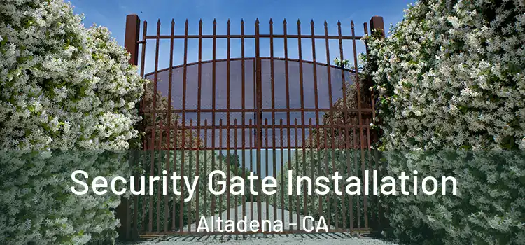 Security Gate Installation Altadena - CA