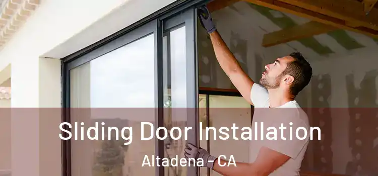Sliding Door Installation Altadena - CA