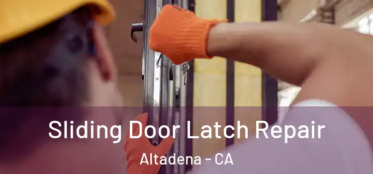 Sliding Door Latch Repair Altadena - CA