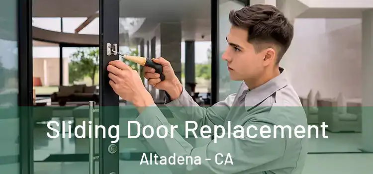 Sliding Door Replacement Altadena - CA